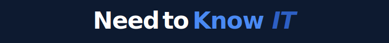 Need to Know IT
